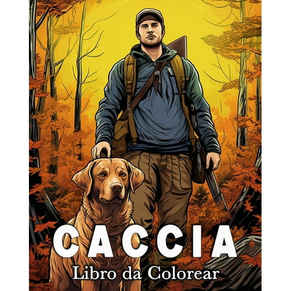 Caccia Libro da Colorare: 50 Bellissime Illustrazioni di Scene Accattivanti, (Paperback)