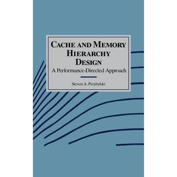 Pre-Owned Cache and Memory Hierarchy Design: A Performance Directed Approach (Hardcover) 1558601368 9781558601369