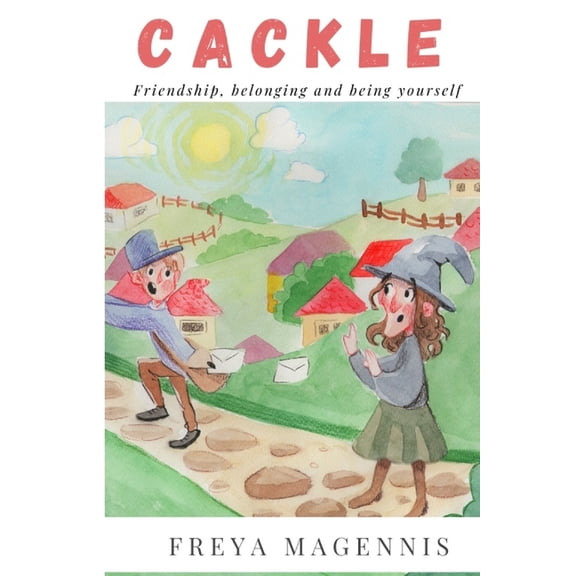 Cackle: Friendship, Belonging and Being Yourself, (Paperback)