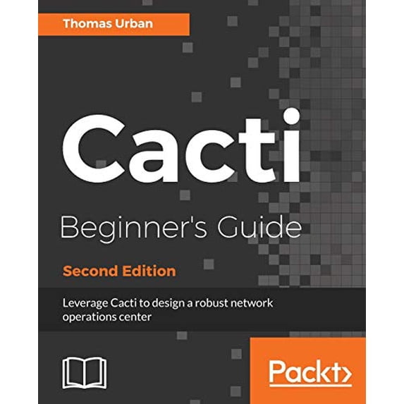 Pre-Owned Cacti Beginner's Guide - Second Edition: Leverage Cacti to design a robust network operations center Paperback