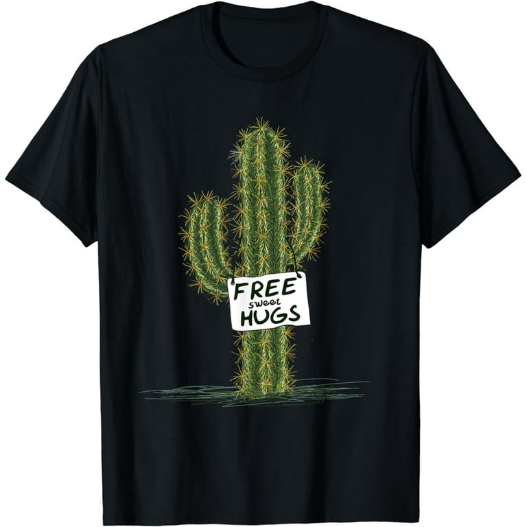 Cactus Cacti Funny Art Humor Free Sweet Hugs T-Shirt Cactus Cacti Funny Art Humor Free Sweet Hugs T-Shirt