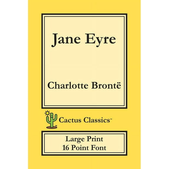 Cactus Classics Large Print Jane Eyre (Cactus Classics Large Print): 16 Point Font; Large Text; Large Type; Currer Bell, (Paperback)
