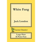 Cactus Classics Large Print White Fang Cactus Classics Large Print 16 Point Font; Large Text; Large Type, Paperback
