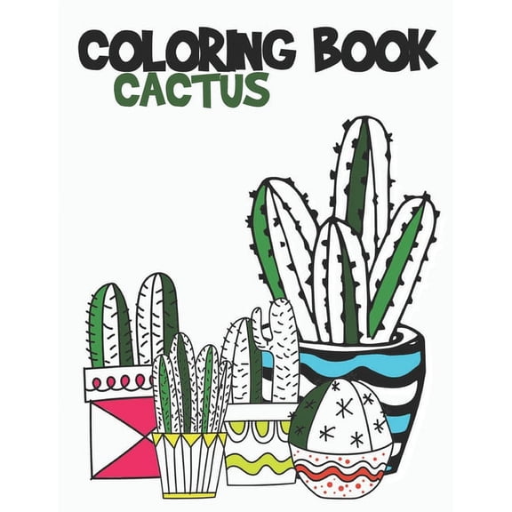 Cactus Coloring Book: Cactus nad Succulent Coloring Designs for Kids and Adults (Paperback)