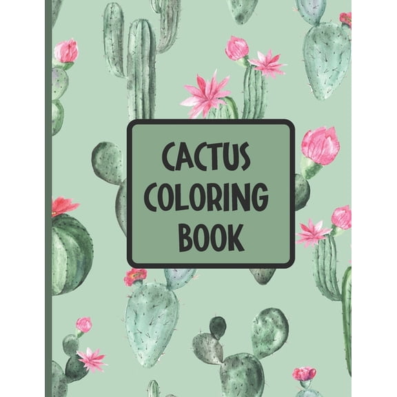 Cactus Coloring Book: Fun And Easy Cactus Coloring Designs For Kids And Adults - Great Gift For Cactus Lovers (Paperback)