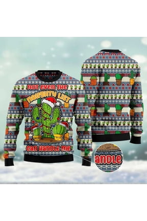 Cactus Not Even The Naughty List Can Handle Me Ugly Christmas Sweater, Christmas Sweater, Ugly Sweater, Funny Xmas Sweaters