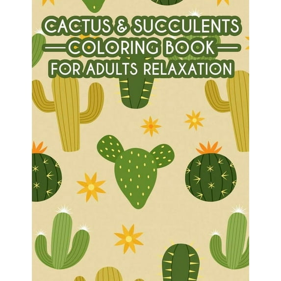 Cactus & Succulents Coloring Book For Adults Relaxation: Calming Cactus Illustrations And Designs To Color, Adult Colori, (Paperback)