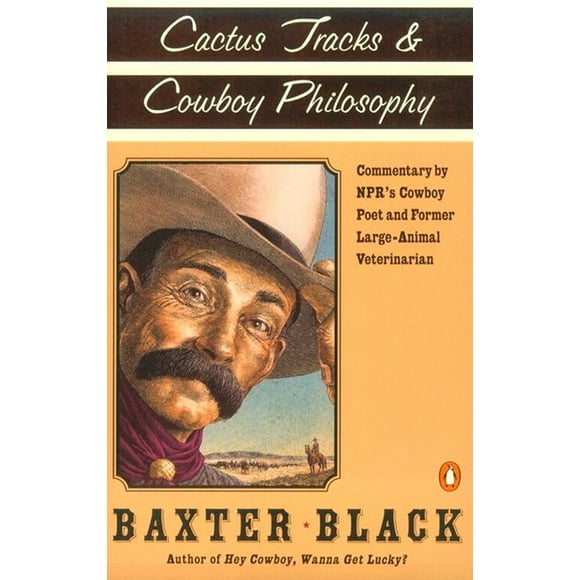 Cactus Tracks and Cowboy Philosophy : Commentary by NPR's Cowboy Poet and Former Large-Animal Veterinarian (Paperback)