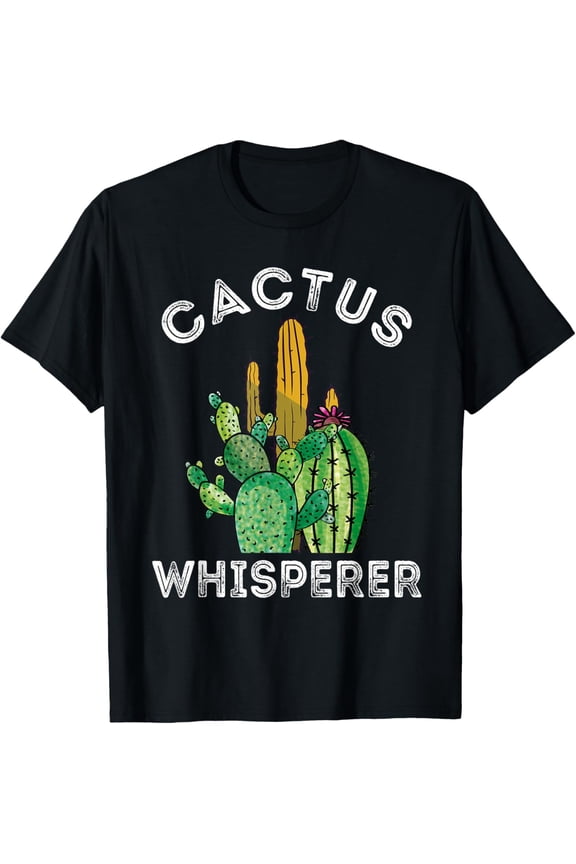 Cactus Whisperer Cacti Gardener Succulent Garden Plants T-Shirt