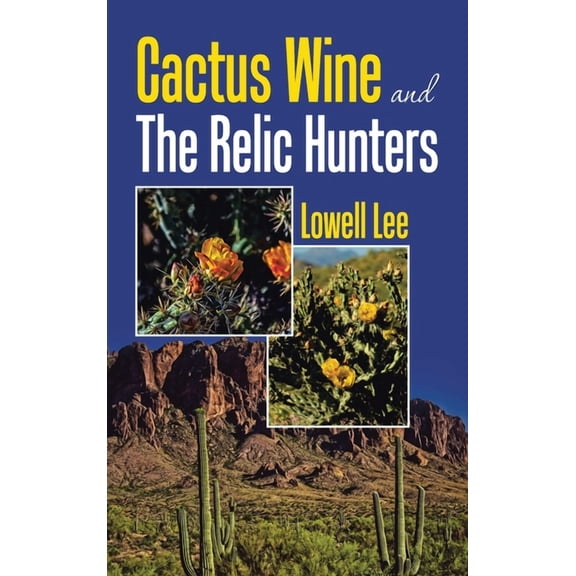 Cactus Wine and the Relic Hunters, (Hardcover)