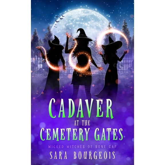 Wicked Witches of Bone Gap Cadaver at the Cemetery Gates, Book 6, (Paperback)