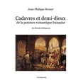 thumbnail image 1 of Cadavres et demi-dieux de la peinture romantique française: de David à Delacroix (Paperback), 1 of 1