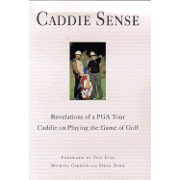 Pre-Owned Caddie Sense : Revelations of a PGA Tour Caddie on Playing the Game of Golf (Hardcover) 9780312202866