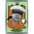 thumbnail image 1 of Caddyshack - Be the Ball Wall Poster, 14.725" x 22.375", Framed, 1 of 5