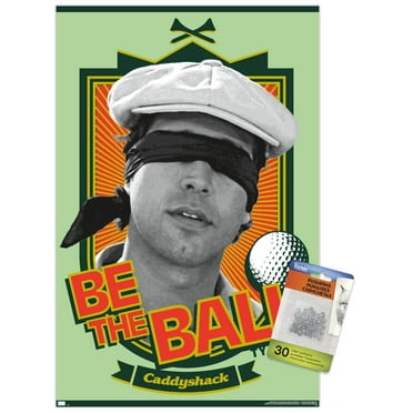 Caddyshack - Be the Ball Wall Poster with Pushpins, 14.725" x 22.375"