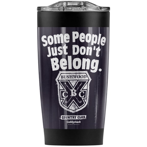 Caddyshack Some People Just Don'T Belong Stainless Steel Tumbler 20 oz Coffee Travel Mug/Cup, Vacuum Insulated & Double Wall with Leakproof Sliding Lid | Great for Hot Drinks and Cold Beverages