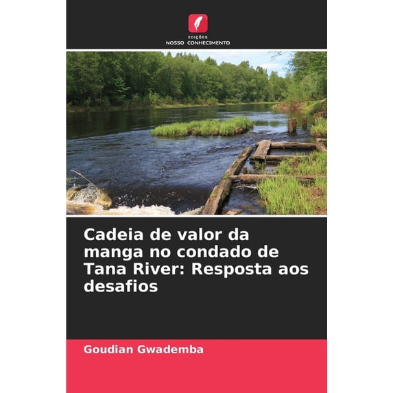 Cadeia de valor da manga no condado de Tana River: Resposta aos desafios, (Paperback)