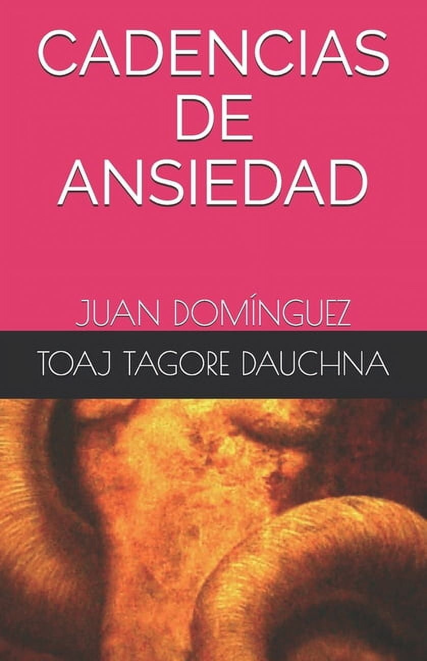 Cadencias de Ansiedad: Cadencias de Ansiedad: Juan Domínguez (Paperback)