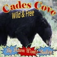 thumbnail image 1 of Cades Cove Wild & Free (Paperback) by Dawn Wentz Bailey, 1 of 1