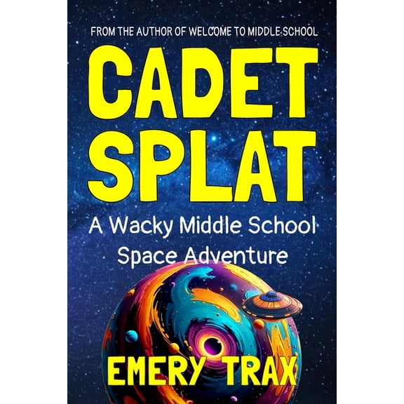 Cadet Splat: A Wacky Middle School Space Adventure, (Paperback)