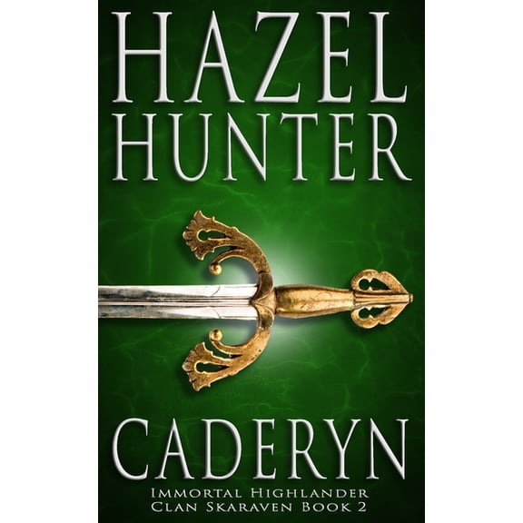 Cadeyrn (Immortal Highlander, Clan Skaraven Book 2): A Scottish Time Travel Romance