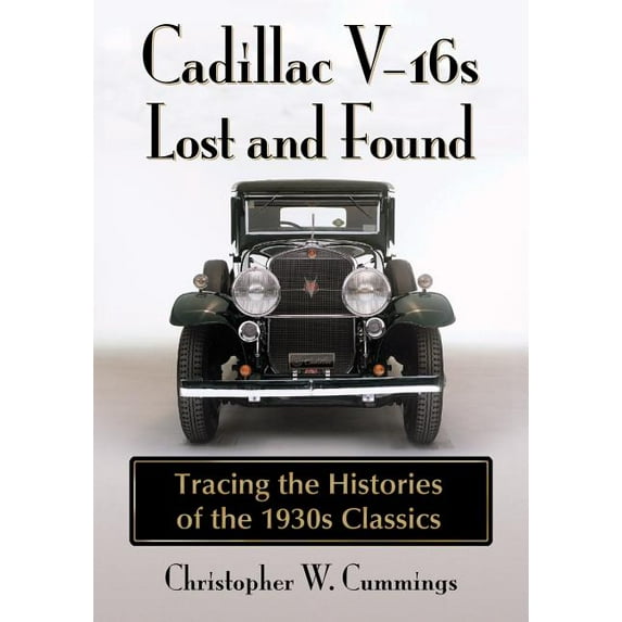 Cadillac V-16s Lost and Found: Tracing the Histories of the 1930s Classics (Paperback)