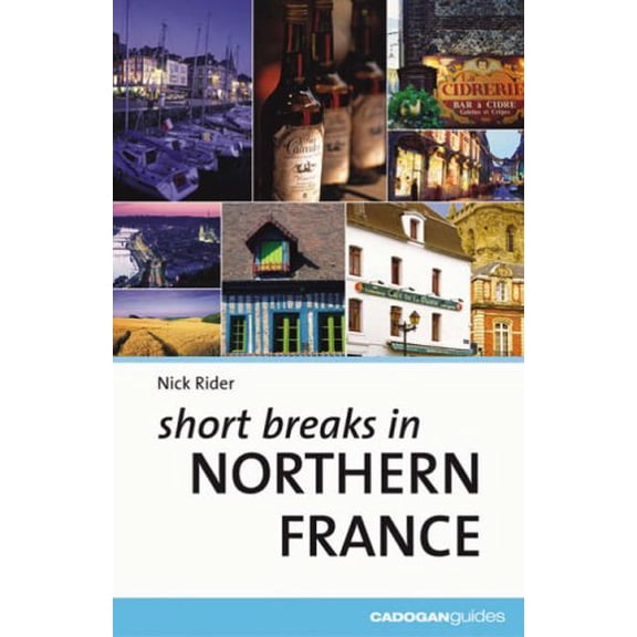 Pre-Owned Cadogan Guide Short Breaks in Northern France (Paperback) 1860111831 9781860111839