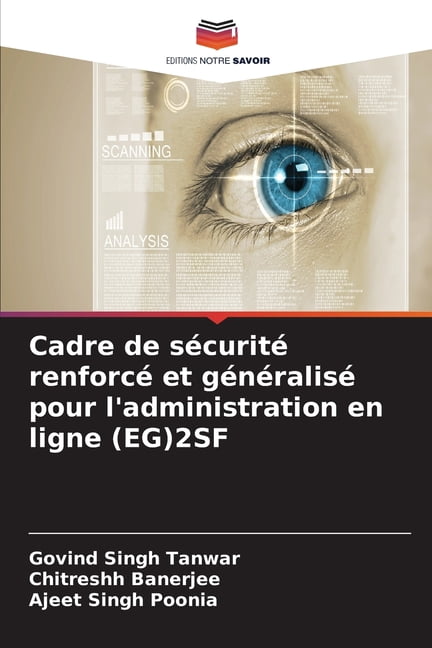 Cadre de sÃ©curitÃ© renforcÃ© et gÃ©nÃ©ralisÃ© pour l'administration en ligne (EG)2SF, (Paperback)