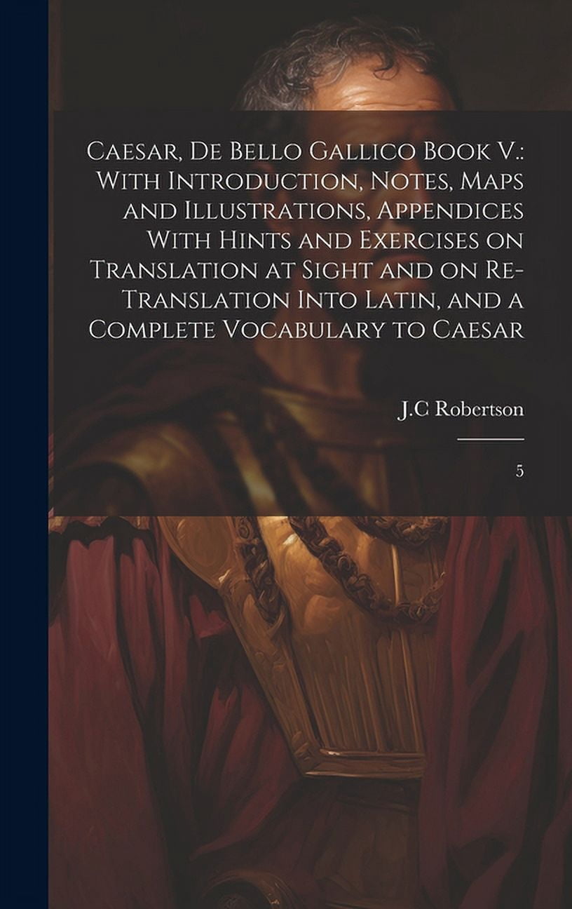 Caesar, De Bello Gallico Book V.: With Introduction, Notes, Maps and