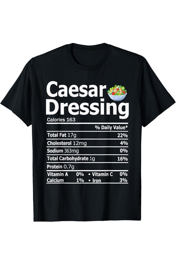 Caesar Salad Dressing Costume Nutrition Facts Thanksgiving T-Shirt