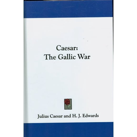 Caesar: The Gallic War  Hardcover  0548153566 9780548153567 Julius Caesar