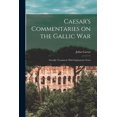 thumbnail image 1 of Caesar's Commentaries on the Gallic War: Literally Translated, With Explanatory Notes, (Paperback), 1 of 1