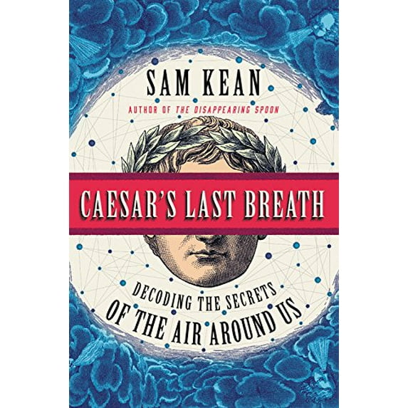 Pre-Owned Caesar's Last Breath: Decoding the Secrets of the Air Around Us (Hardcover) 0316381640 9780316381642