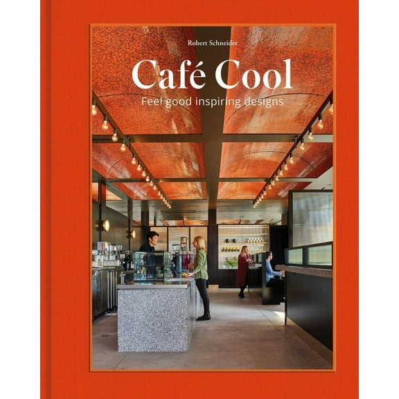 Caf Cool: Feel-Good Inspiring Designs, (Hardcover)