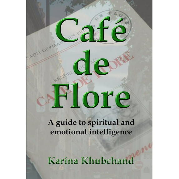 Café de Flore: A guide to spiritual and emotional intelligence, (Paperback)