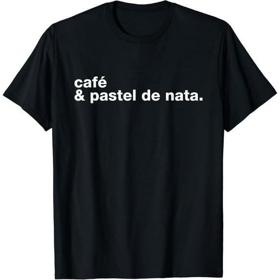 Caf茅 e Pastel de Nata - Portuguese Food Portugal Souvenir T-Shirt