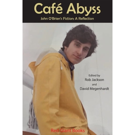 Cafe Abyss: John O'Brien's Fiction: A Reflection, (Paperback)