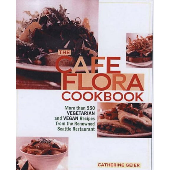 Pre-Owned Cafe Flora Cookbook (Hardcover) 1557884714 9781557884718