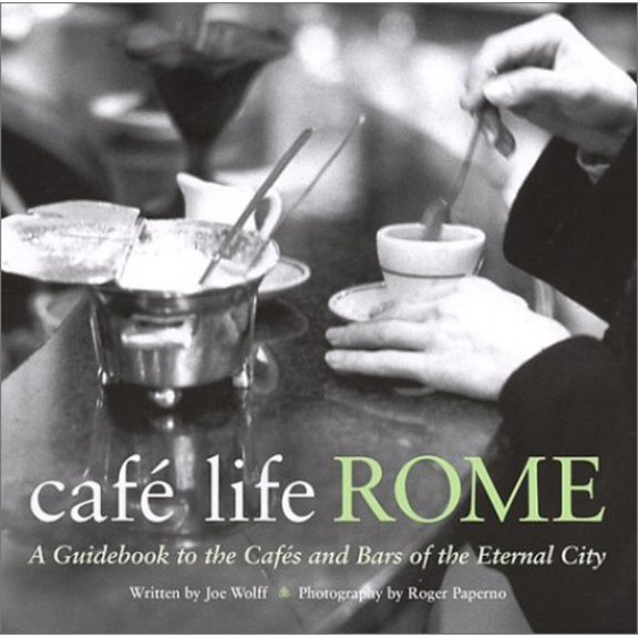 Pre-Owned Cafe Life Rome: A Guidebook to the Cafes and Bars of the Eternal City Paperback