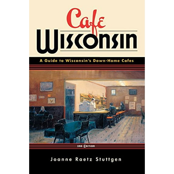 Pre-Owned Cafe Wisconsin: A Guide to Wisconsin's Down-Home Cafes (Paperback) 0299201147 9780299201142