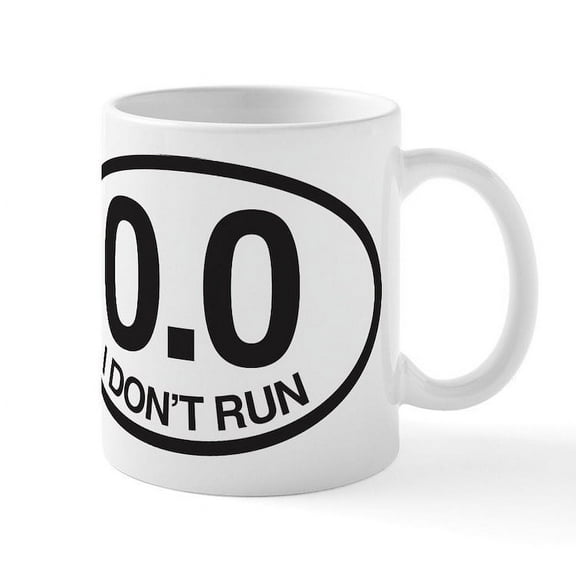 CafePress - 0.0 I Don't Run Mug - 11 oz Ceramic Mug - Novelty Coffee Tea Cup