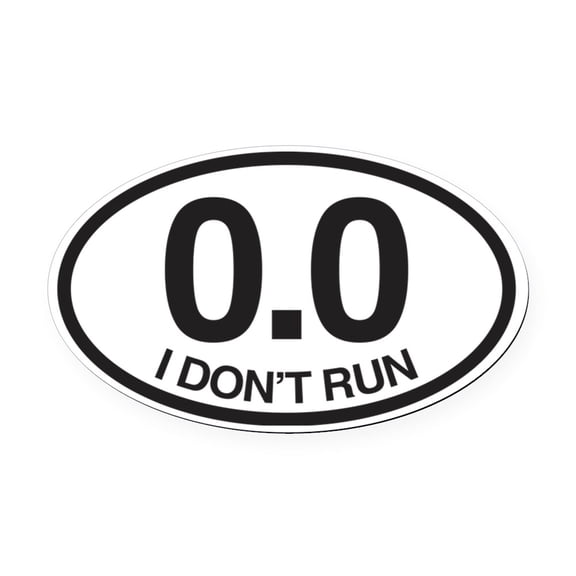 CafePress - 0.0 I Don't Run - Oval Car Magnet