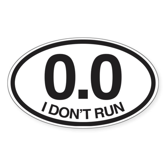 CafePress - 0.0 I Don't Run - Sticker (Oval)