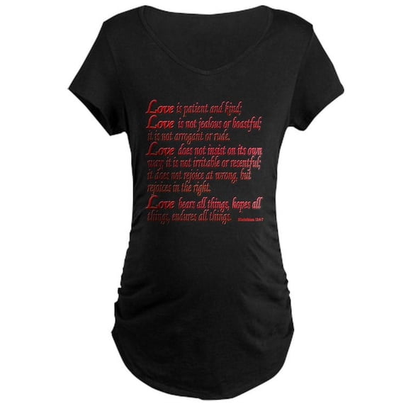 CafePress - 1 Corinthians 13:4 7 Maternity T Shirt - Maternity Dark T-Shirt