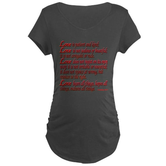 CafePress - 1 Corinthians 13:4 7 Maternity T Shirt - Maternity Dark T-Shirt