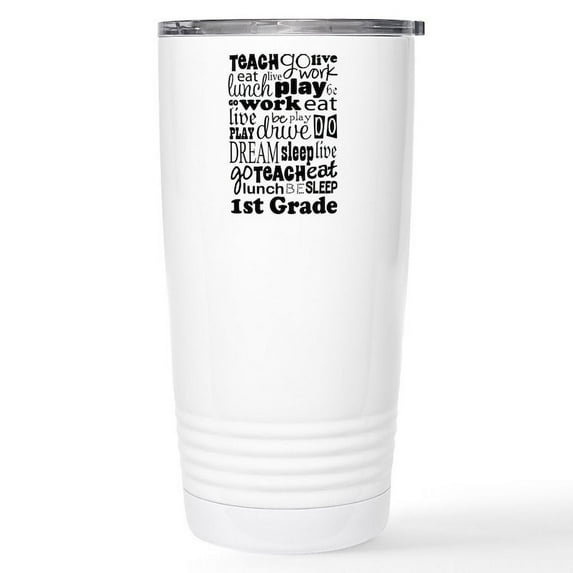 CafePress - 1St Grade Teacher Quote Mugs - Insulated Stainless Steel Travel Tumbler 20 oz.