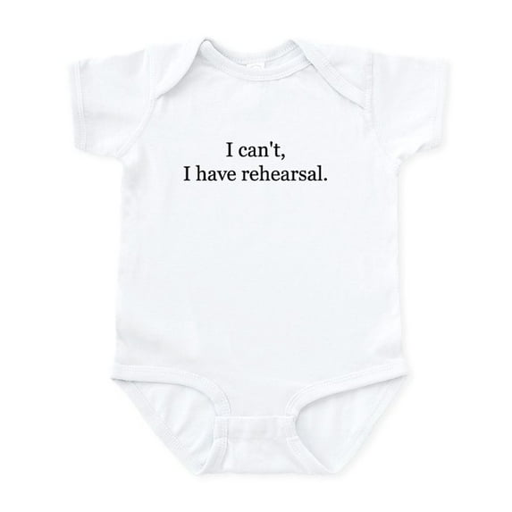 CafePress - 2Icant I Have Rehearsal Body Suit - Baby Light Bodysuit, Size Newborn - 24 Months
