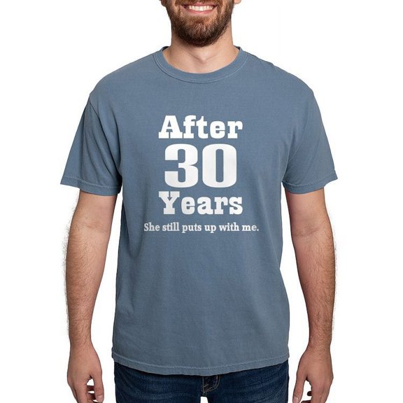 CafePress - 30Th Anniversary Funny Quote T Shirt - Mens Comfort Colors Shirt