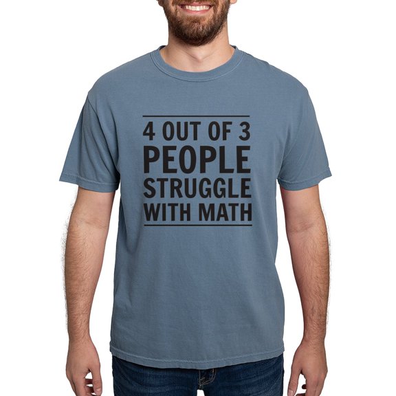CafePress - 4 Out Of 3 People Struggle With Math T Shirt - Mens Comfort Colors Shirt