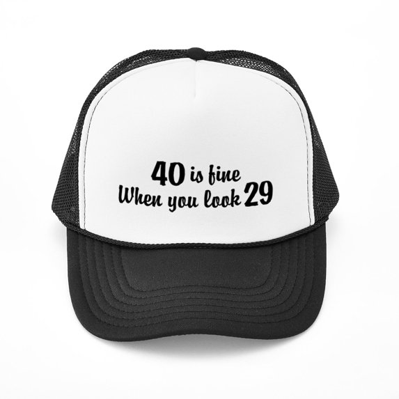 CafePress - 40 Is Fine When You Look 29 - Adjustable Unisex Printed Trucker Hat with Mesh Back